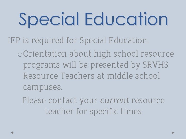 Special Education IEP is required for Special Education. o. Orientation about high school resource