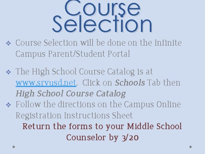 Course Selection v Course Selection will be done on the Infinite Campus Parent/Student Portal