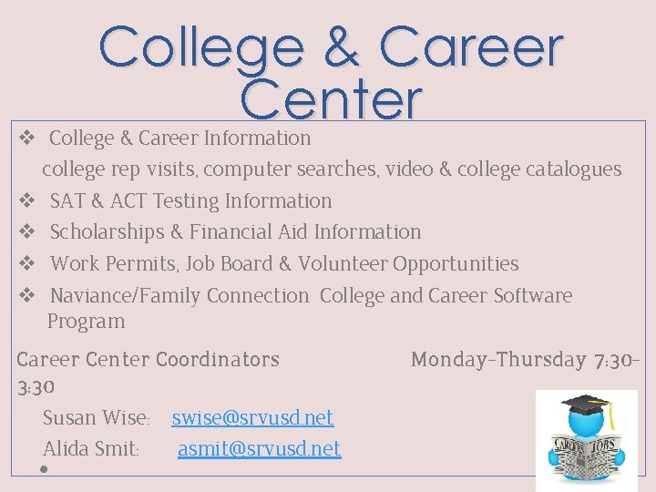 College & Career Center v College & Career Information college rep visits, computer searches,