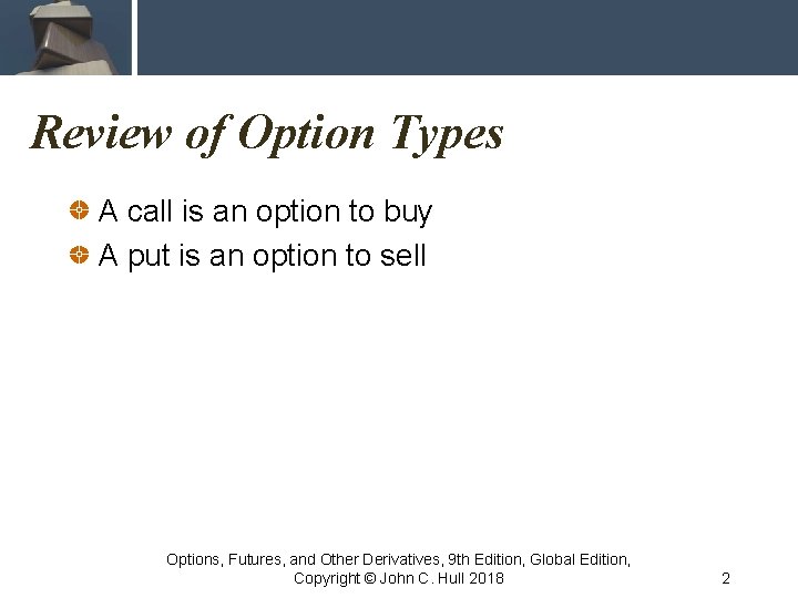 Review of Option Types A call is an option to buy A put is