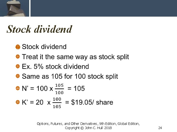 Stock dividend Options, Futures, and Other Derivatives, 9 th Edition, Global Edition, Copyright ©