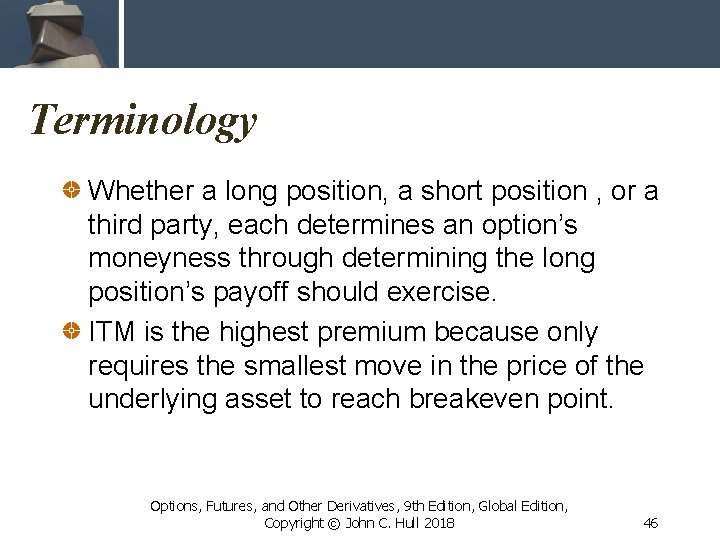 Terminology Whether a long position, a short position , or a third party, each