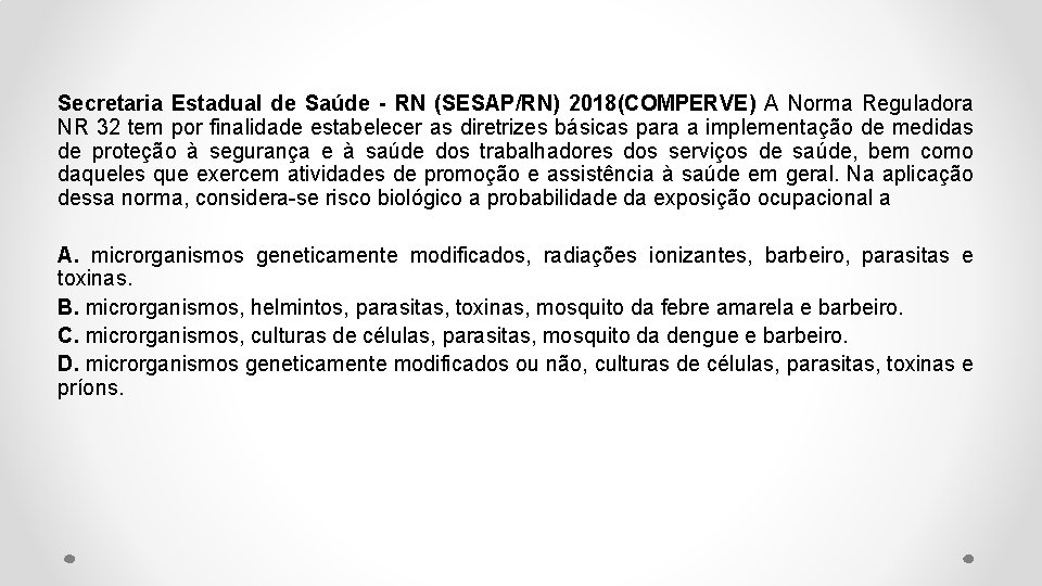 Secretaria Estadual de Saúde - RN (SESAP/RN) 2018(COMPERVE) A Norma Reguladora NR 32 tem