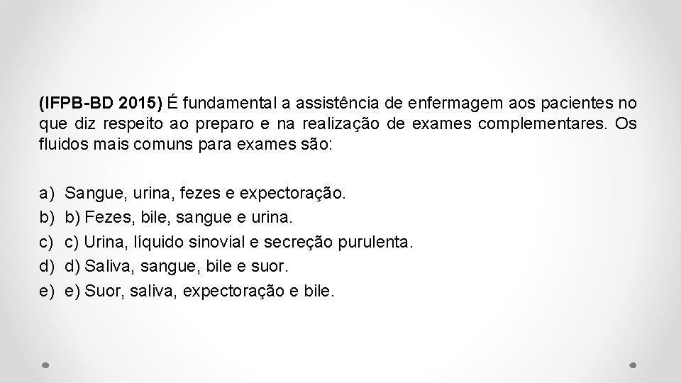 (IFPB-BD 2015) É fundamental a assistência de enfermagem aos pacientes no que diz respeito