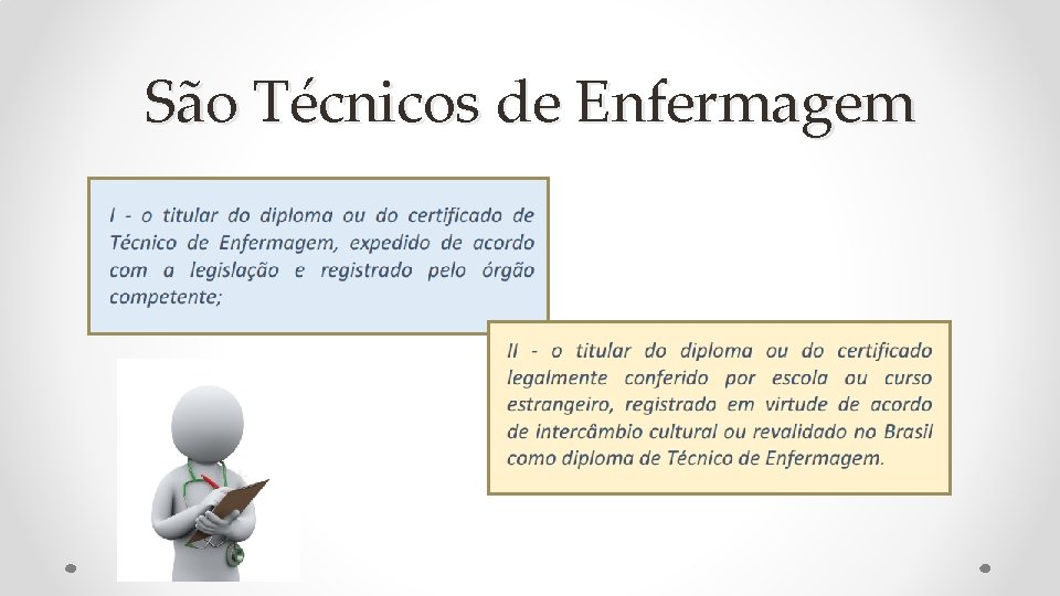 São Técnicos de Enfermagem 