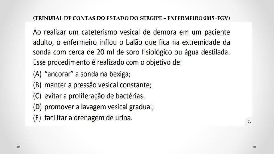 (TRINUBAL DE CONTAS DO ESTADO DO SERGIPE – ENFERMEIRO/2015 -FGV) 