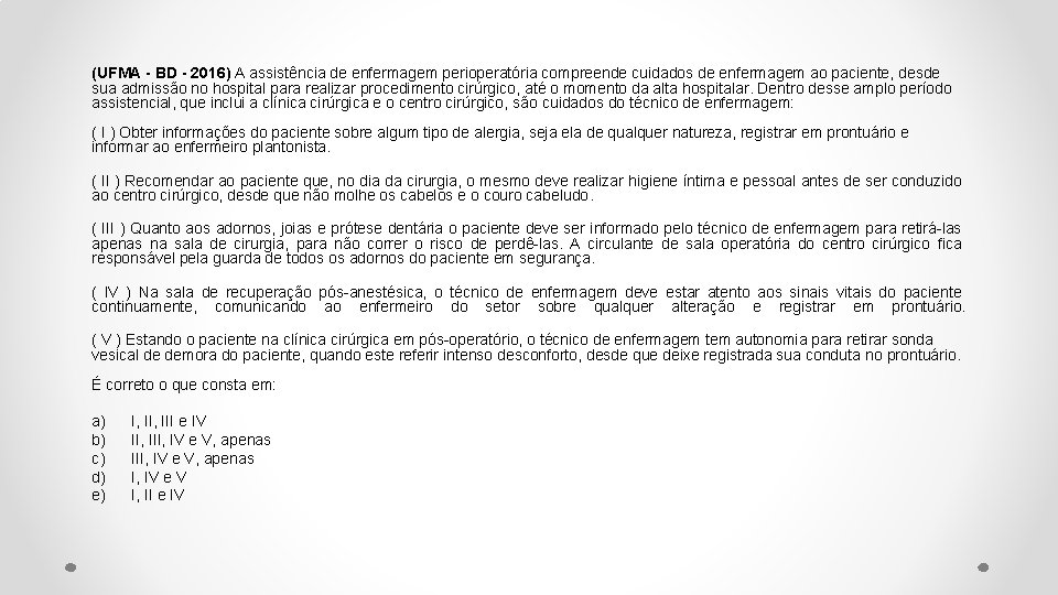 (UFMA - BD - 2016) A assistência de enfermagem perioperatória compreende cuidados de enfermagem