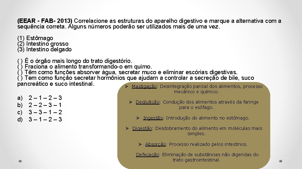 (EEAR - FAB- 2013) Correlacione as estruturas do aparelho digestivo e marque a alternativa