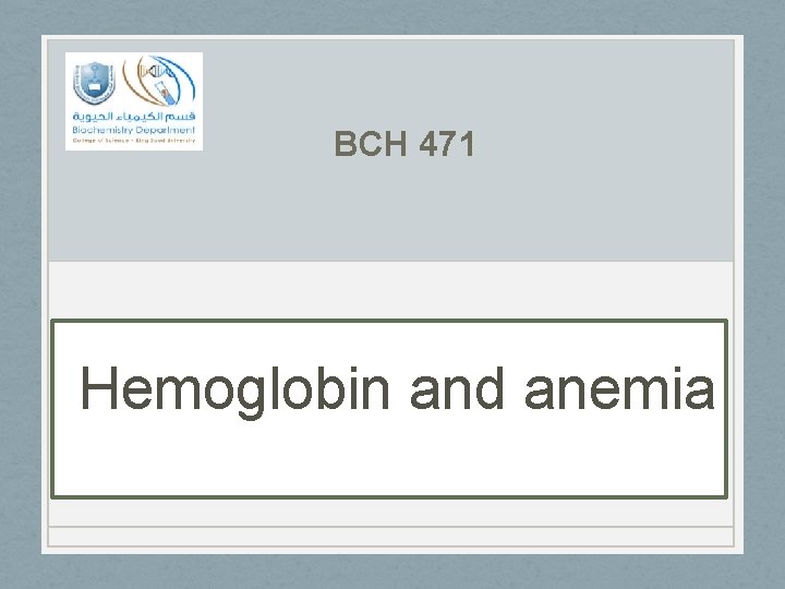 BCH 471 Hemoglobin and anemia 