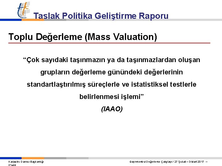 Taslak Politika Geliştirme Raporu Toplu Değerleme (Mass Valuation) “Çok sayıdaki taşınmazın ya da taşınmazlardan