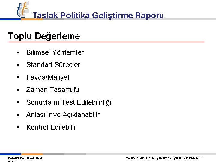 Taslak Politika Geliştirme Raporu Toplu Değerleme • Bilimsel Yöntemler • Standart Süreçler • Fayda/Maliyet