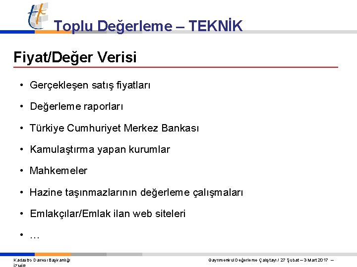 Toplu Değerleme – TEKNİK Fiyat/Değer Verisi • Gerçekleşen satış fiyatları • Değerleme raporları •