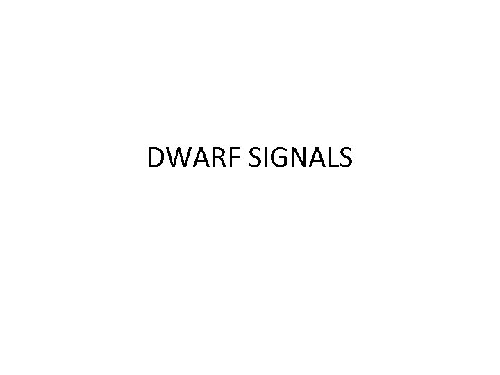 DWARF SIGNALS 