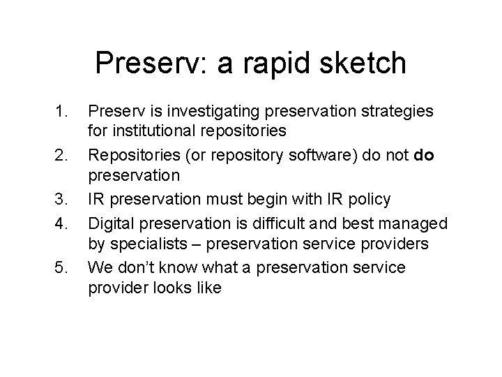 Preserv: a rapid sketch 1. 2. 3. 4. 5. Preserv is investigating preservation strategies