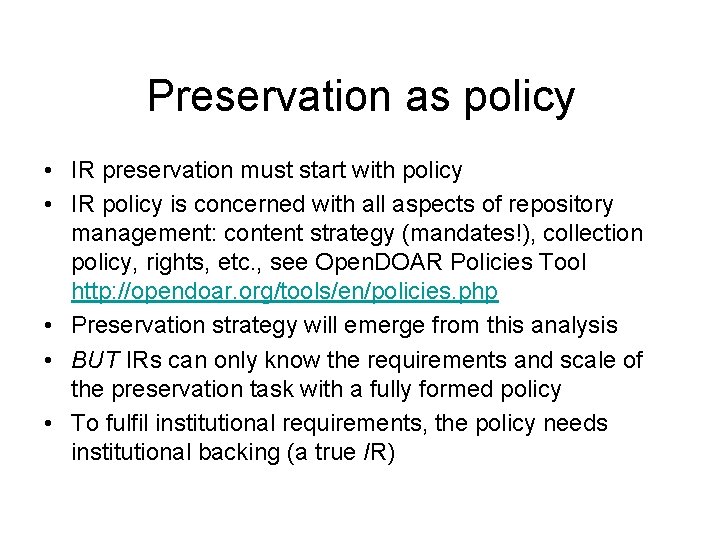 Preservation as policy • IR preservation must start with policy • IR policy is