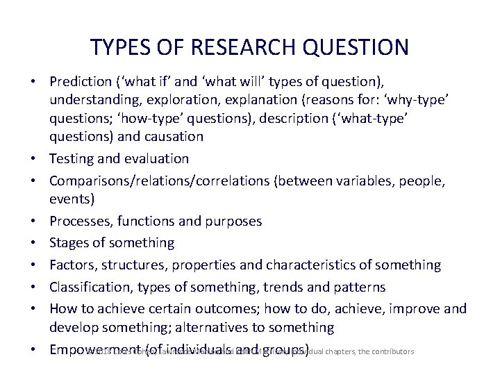 TYPES OF RESEARCH QUESTION • Prediction (‘what if’ and ‘what will’ types of question),