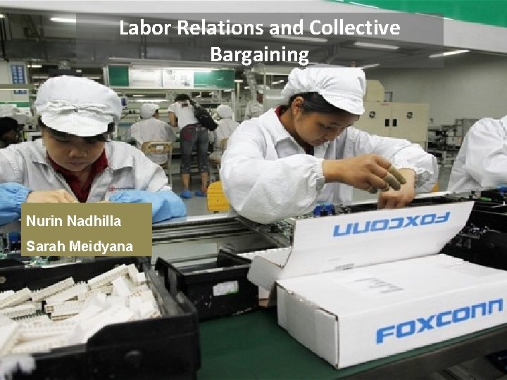 Labor Relations and Collective Bargaining Nurin Nadhilla Sarah Meidyana 