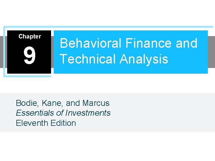 Chapter 9 Behavioral Finance and Technical Analysis Bodie, Kane, and Marcus Essentials of Investments