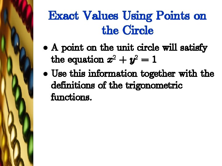 Exact Values Using Points on the Circle l l A point on the unit