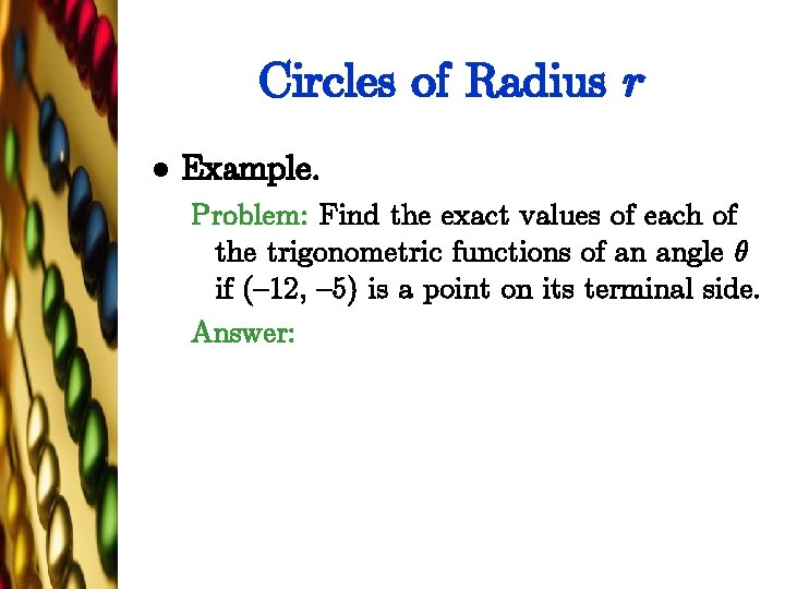 Circles of Radius r l Example. Problem: Find the exact values of each of