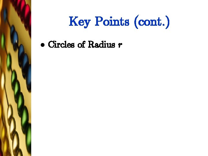 Key Points (cont. ) l Circles of Radius r 