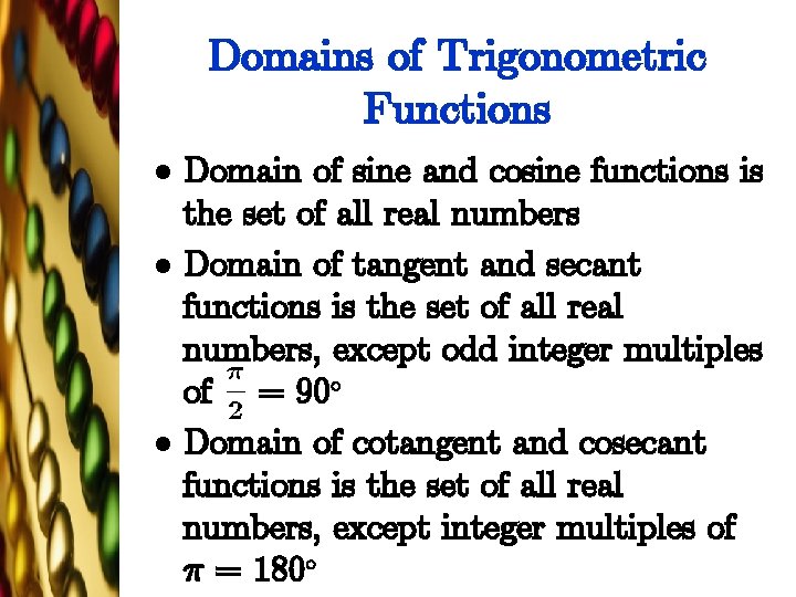 Domains of Trigonometric Functions l l l Domain of sine and cosine functions is