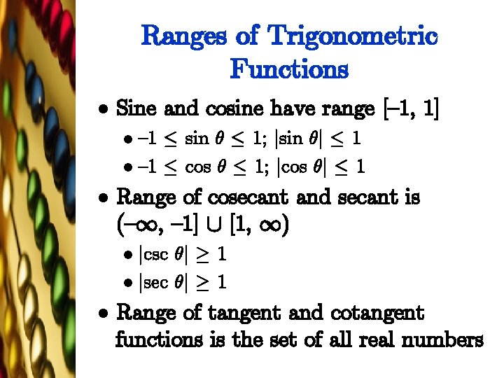 Ranges of Trigonometric Functions l Sine and cosine have range [{1, 1] {1 ·