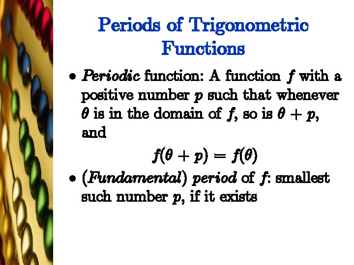 Periods of Trigonometric Functions l l Periodic function: A function f with a positive