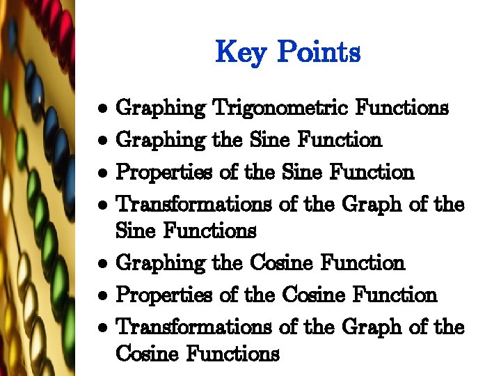 Key Points l l l l Graphing Trigonometric Functions Graphing the Sine Function Properties