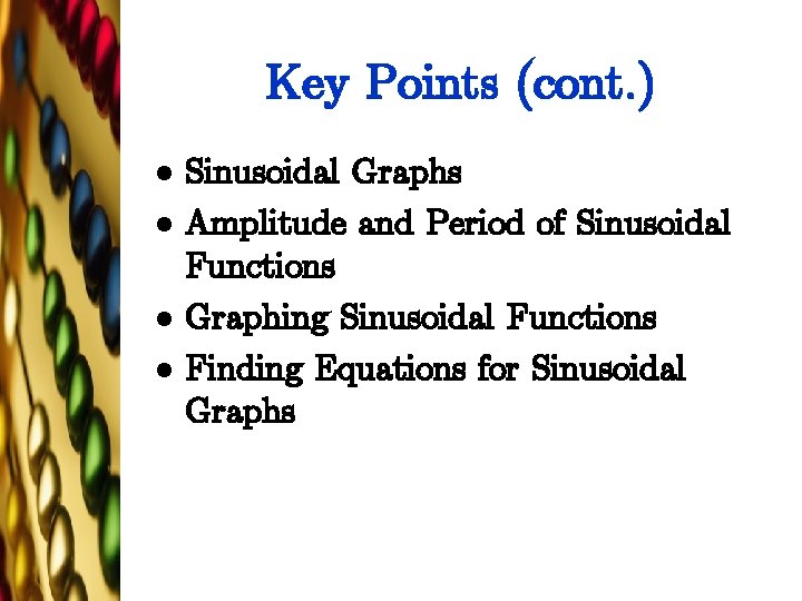 Key Points (cont. ) l l Sinusoidal Graphs Amplitude and Period of Sinusoidal Functions