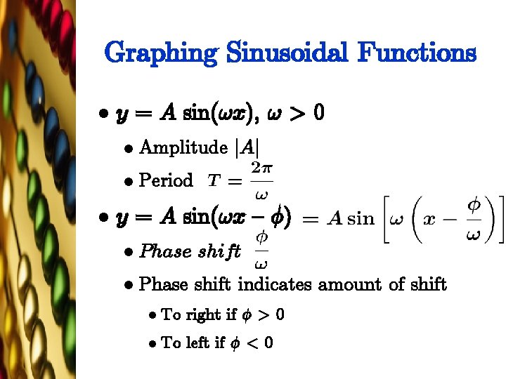 Graphing Sinusoidal Functions l l y = A sin(!x), ! > 0 l Amplitude