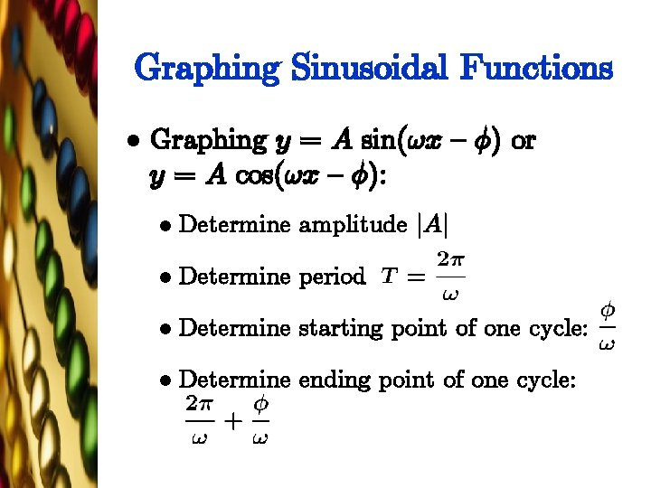 Graphing Sinusoidal Functions l Graphing y = A sin(!x { Á) or y =
