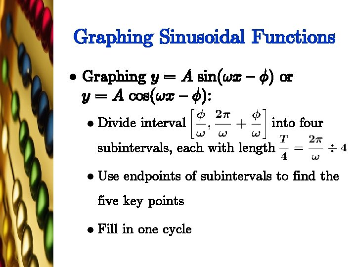 Graphing Sinusoidal Functions l Graphing y = A sin(!x { Á) or y =