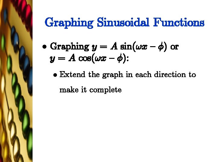 Graphing Sinusoidal Functions l Graphing y = A sin(!x { Á) or y =