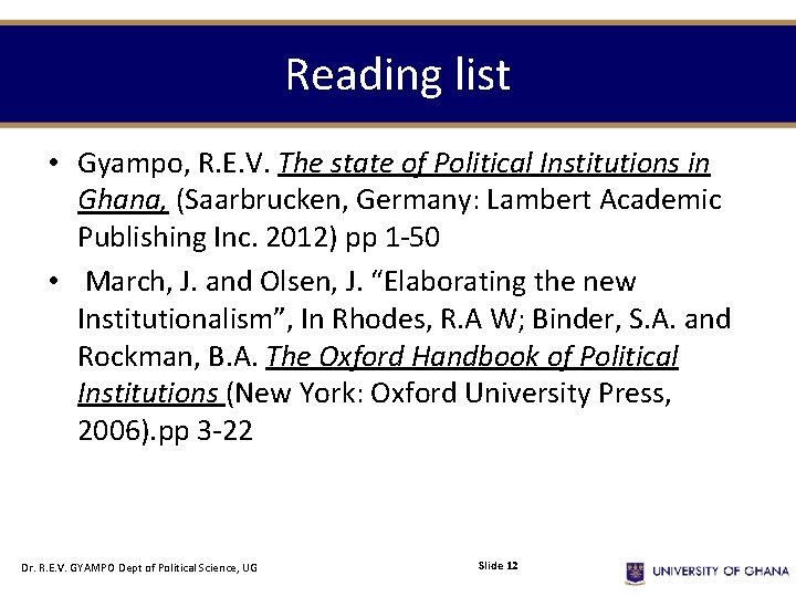 Reading list • Gyampo, R. E. V. The state of Political Institutions in Ghana, Reading list • Gyampo, R. E. V. The state of Political Institutions in Ghana,