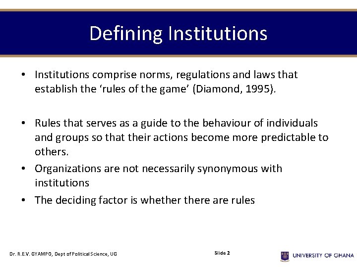 Defining Institutions • Institutions comprise norms, regulations and laws that establish the ‘rules of Defining Institutions • Institutions comprise norms, regulations and laws that establish the ‘rules of