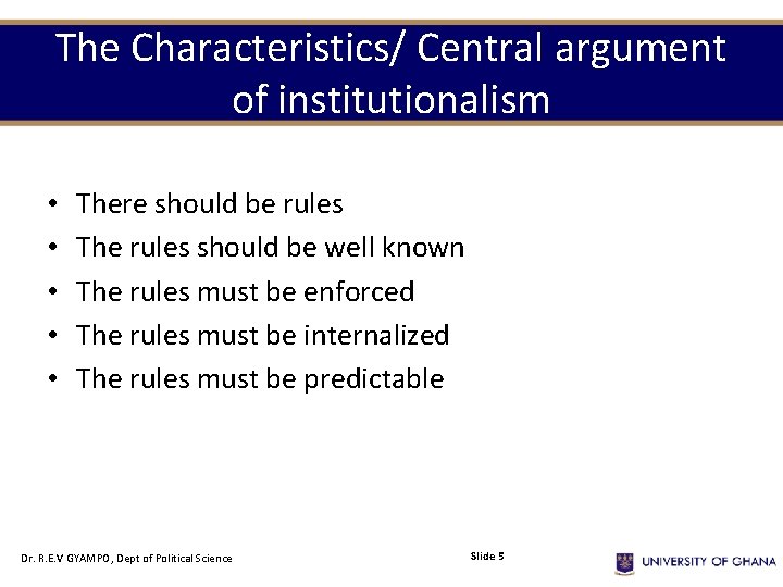 The Characteristics/ Central argument of institutionalism • • • There should be rules The The Characteristics/ Central argument of institutionalism • • • There should be rules The