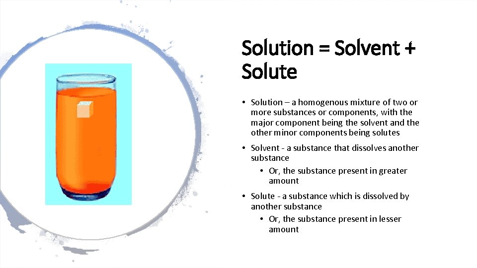 Solution = Solvent + Solute • Solution – a homogenous mixture of two or