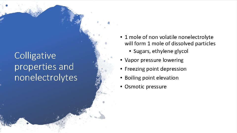 Colligative properties and nonelectrolytes • 1 mole of non volatile nonelectrolyte will form 1