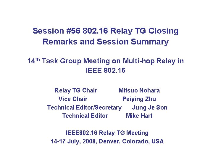 Session #56 802. 16 Relay TG Closing Remarks and Session Summary 14 th Task
