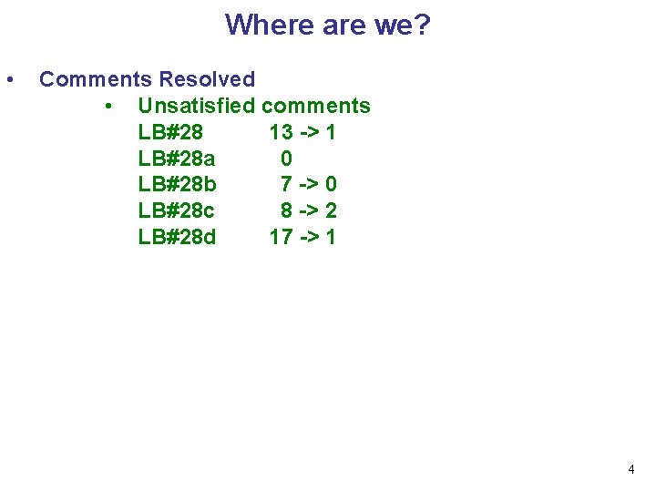 Where are we? • Comments Resolved • Unsatisfied comments LB#28 13 -> 1 LB#28