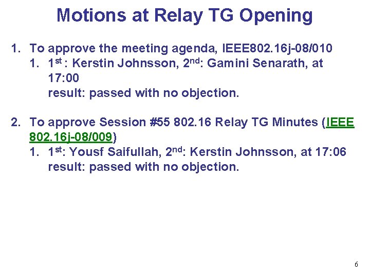 Motions at Relay TG Opening 1. To approve the meeting agenda, IEEE 802. 16