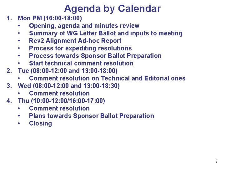Agenda by Calendar 1. Mon PM (16: 00 -18: 00) • Opening, agenda and