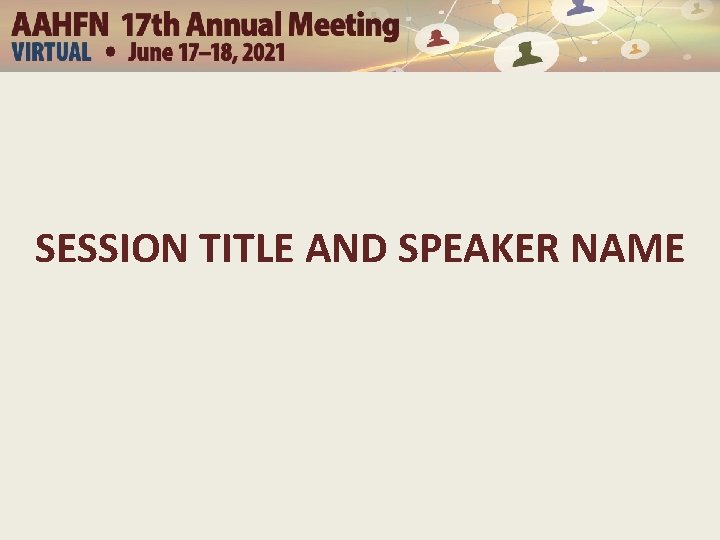 SESSION TITLE AND SPEAKER NAME 