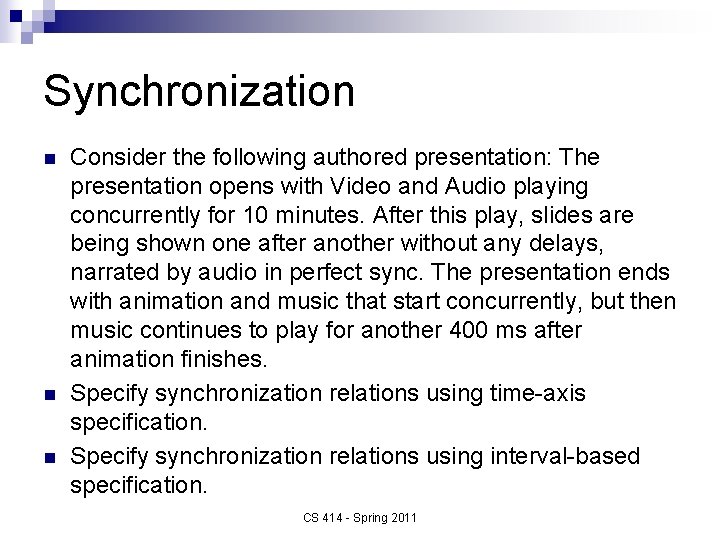 Synchronization n Consider the following authored presentation: The presentation opens with Video and Audio