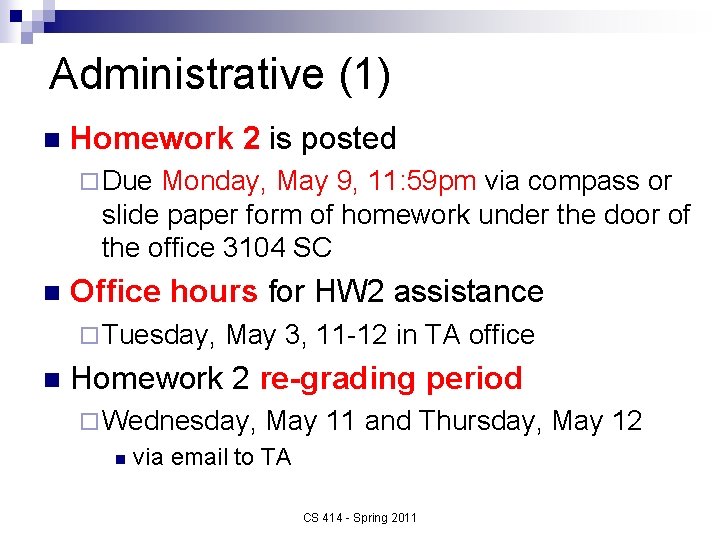 Administrative (1) n Homework 2 is posted ¨ Due Monday, May 9, 11: 59