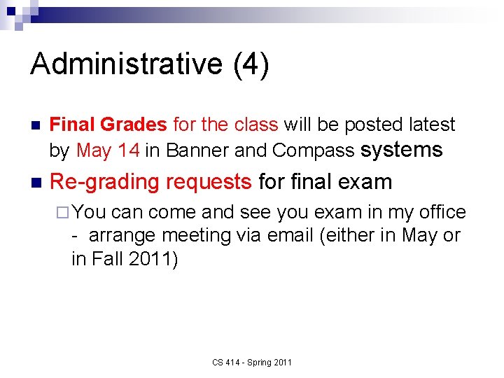 Administrative (4) n Final Grades for the class will be posted latest by May