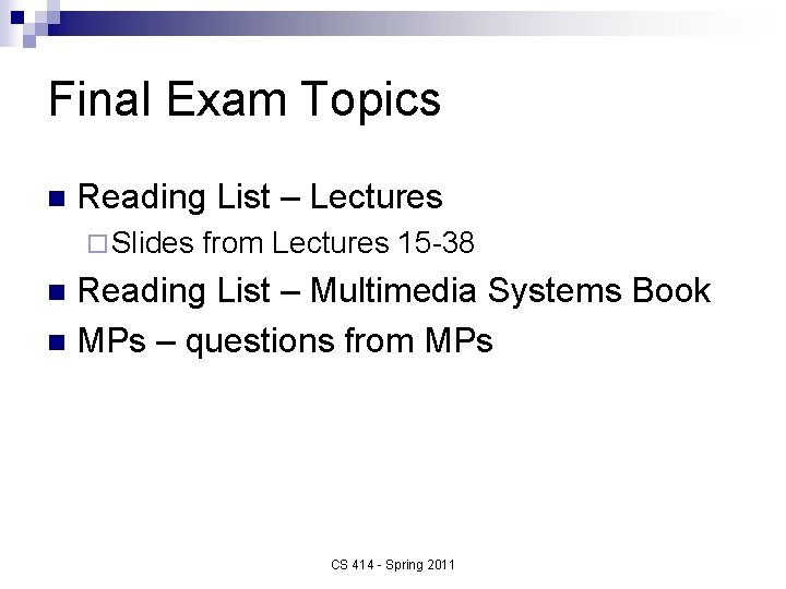 Final Exam Topics n Reading List – Lectures ¨ Slides from Lectures 15 -38