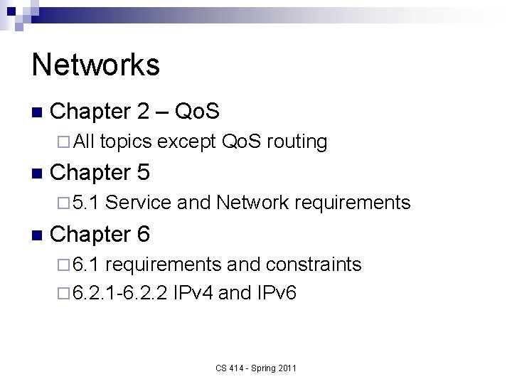 Networks n Chapter 2 – Qo. S ¨ All n topics except Qo. S