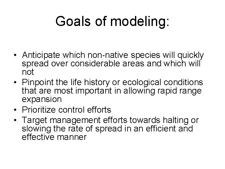 Goals of modeling: • Anticipate which non-native species will quickly spread over considerable areas